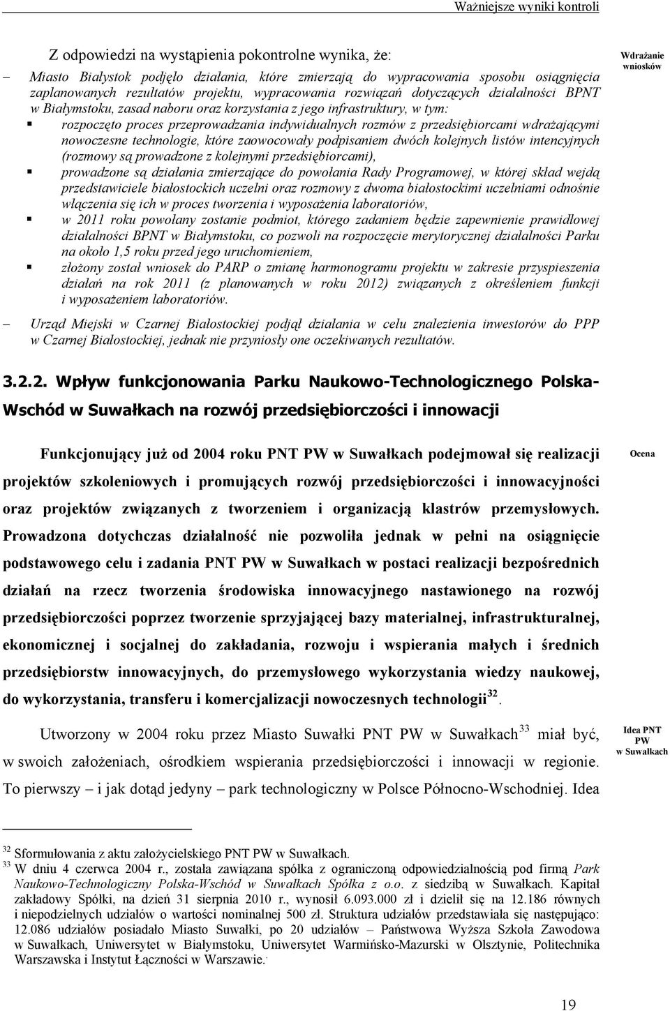 nowoczesne technologie, które zaowocowały podpisaniem dwóch kolejnych listów intencyjnych (rozmowy są prowadzone z kolejnymi przedsiębiorcami), prowadzone są działania zmierzające do powołania Rady