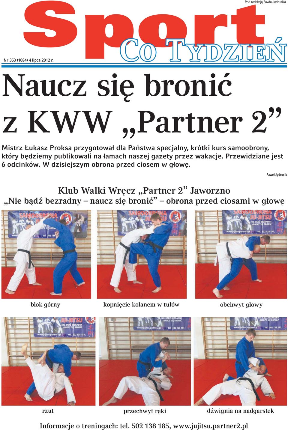 publikowali na łamach naszej gazety przez wakacje. Przewidziane jest 6 odcinków. W dzisiejszym obrona przed ciosem w głowę.