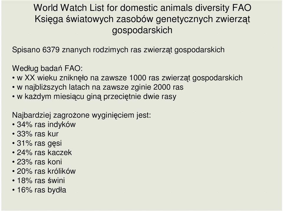 gospodarskich w najbliższych latach na zawsze zginie 2000 ras w każdym miesiącu giną przeciętnie dwie rasy Najbardziej