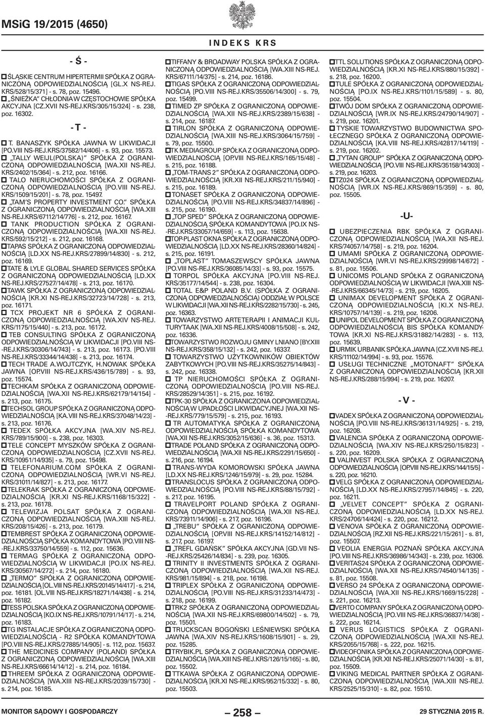 212, poz. 16166. TALO NIERUCHOMOŚCI SPÓŁKA Z OGRANI- KRS/1509/15/201] - s. 78, poz. 15497. TAM S PROPERTY INVESTMENT CO. SPÓŁKA Z OGRANICZONĄ ODPOWIEDZIALNOŚCIĄ [WA.XIII NS-REJ.KRS/67112/14/776] - s.