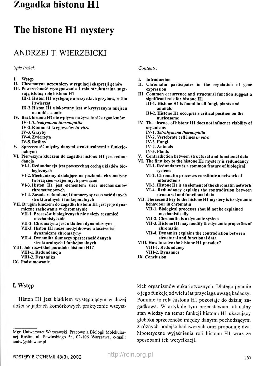 Histon HI ulokow any jest w krytycznym miejscu na nukleosom ie IV. Brak histonu H I nie w pływ a na żyw otność organizm ów \\-\.T etra h ym en a therm ophila IV -2.