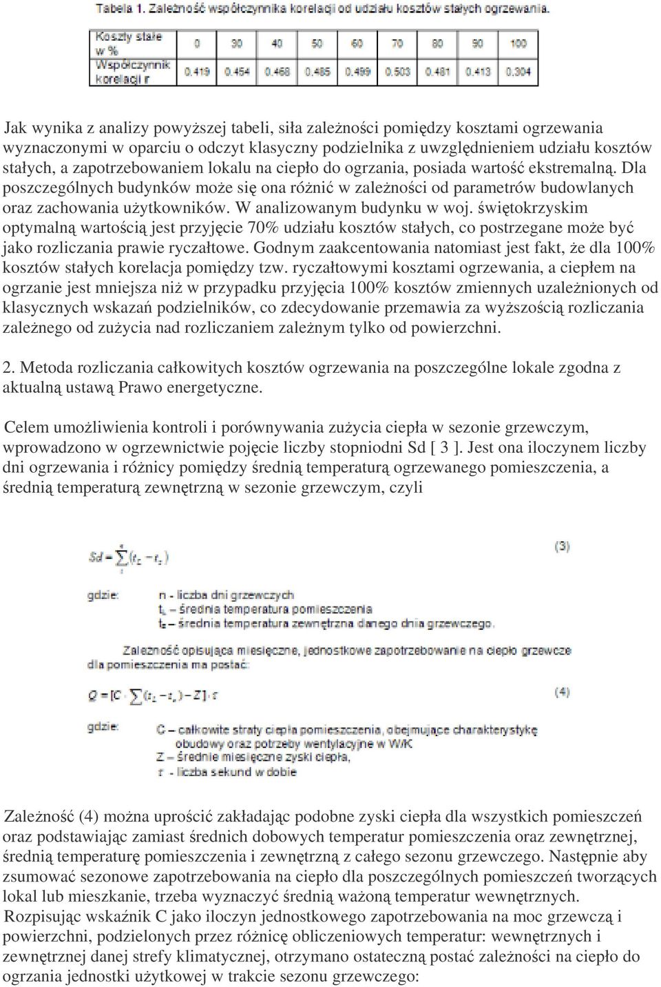 witokrzyskim optymaln wartoci jest przyjcie 70% udziału kosztów stałych, co postrzegane moe by jako rozliczania prawie ryczałtowe.