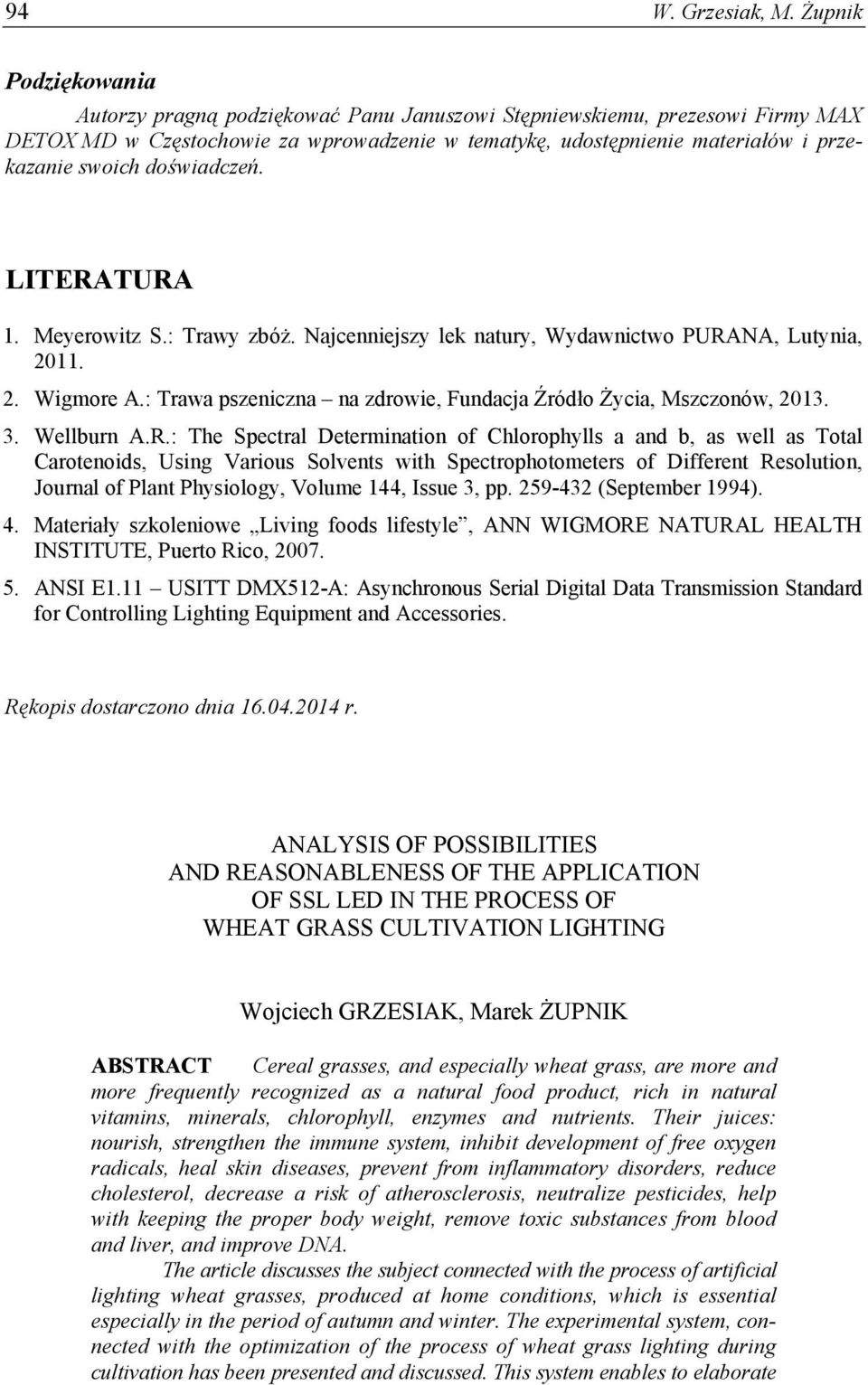 doświadczeń. LITERATURA 1. Meyerowitz S.: Trawy zbóż. Najcenniejszy lek natury, Wydawnictwo PURANA, Lutynia, 2011. 2. Wigmore A.: Trawa pszeniczna na zdrowie, Fundacja Źródło Życia, Mszczonów, 2013.