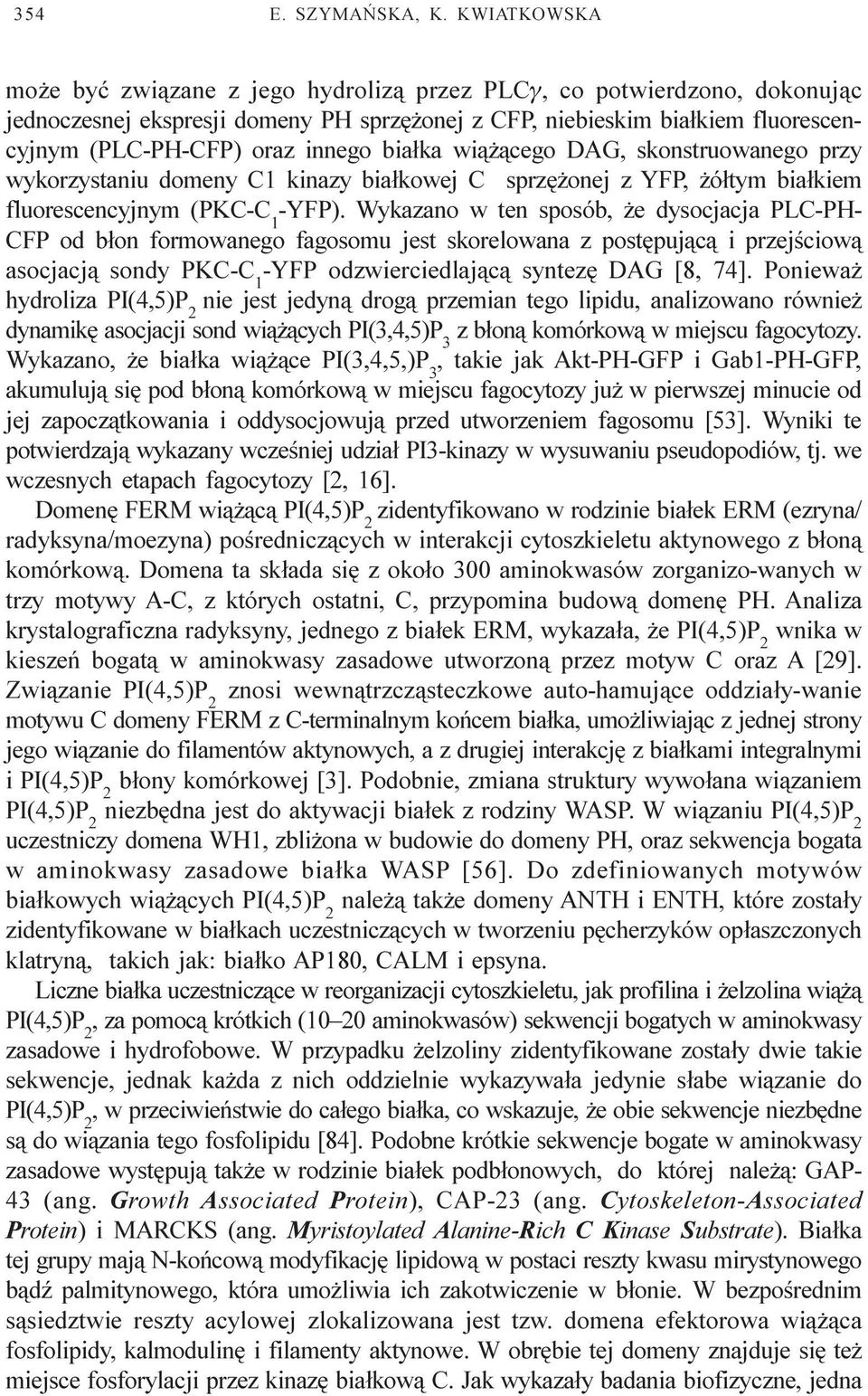 bia³ka wi¹ ¹cego DAG, skonstruowanego przy wykorzystaniu domeny C1 kinazy bia³kowej C sprzê onej z YFP, ó³tym bia³kiem fluorescencyjnym (PKC-C 1 -YFP).