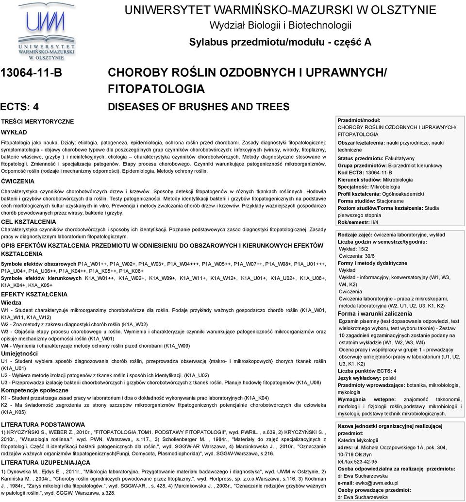 Zasady diagnostyki fitopatologicznej: symptomatologia - objawy chorobowe typowe dla poszczególnych grup czynników chorobotwórczych: infekcyjnych (wirusy, wiroidy, fitoplazmy, bakterie właściwe,