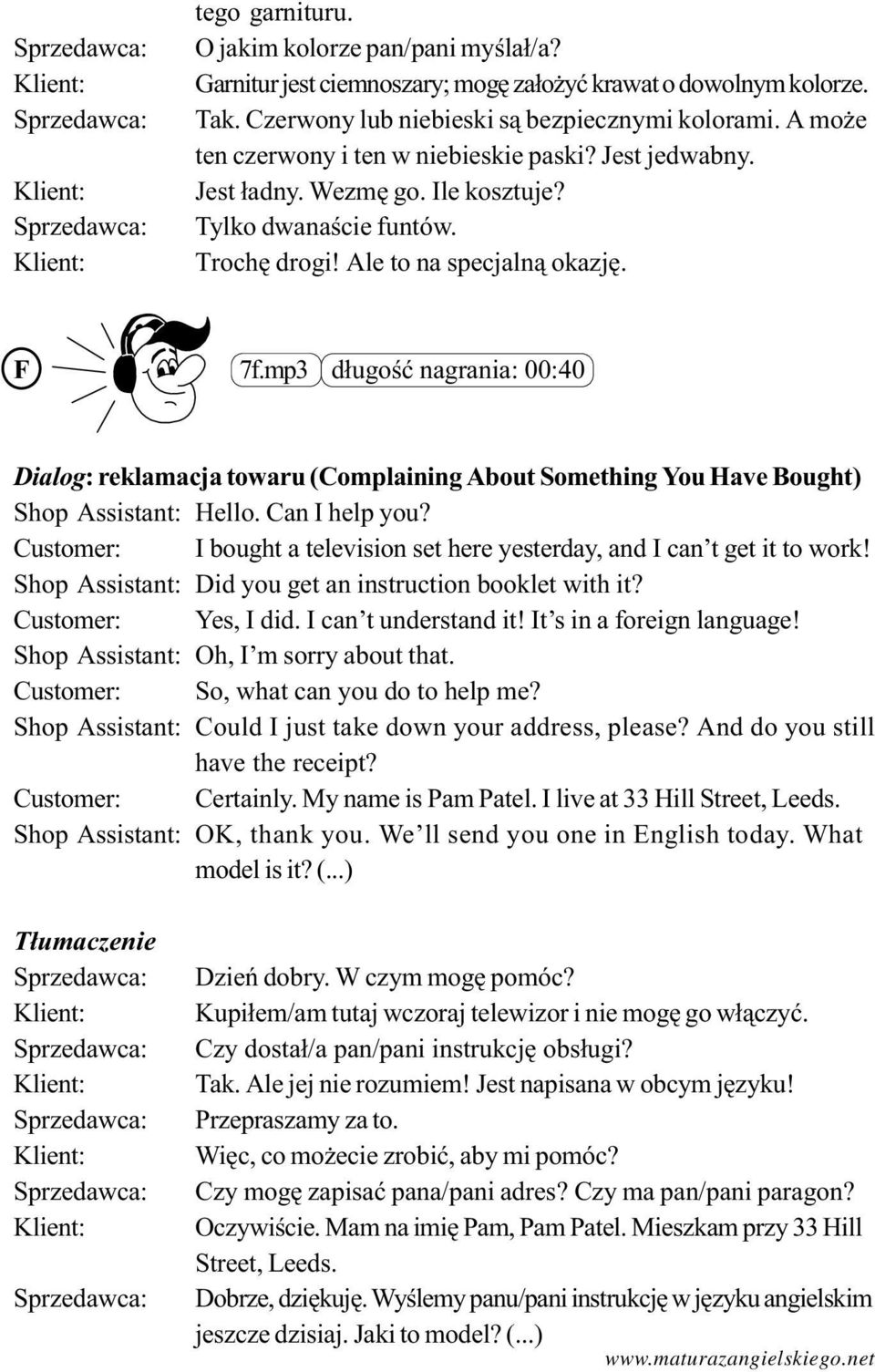 mp3 d³ugoœæ nagrania: 00:40 Dialog: reklamacja towaru (Complaining About Something You Have Bought) Shop Assistant: Hello. Can I help you?