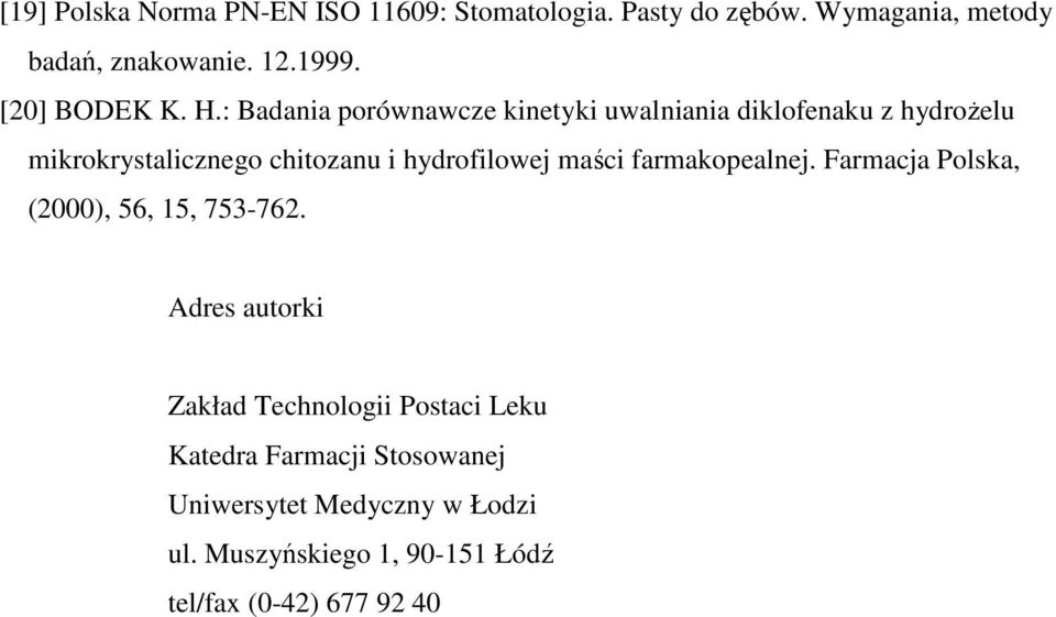 : Badania porównawcze kinetyki uwalniania diklofenaku z hydroŝelu mikrokrystalicznego chitozanu i hydrofilowej