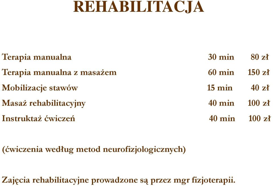 100 zł Instruktaż ćwiczeń 40 min 100 zł (ćwiczenia według metod