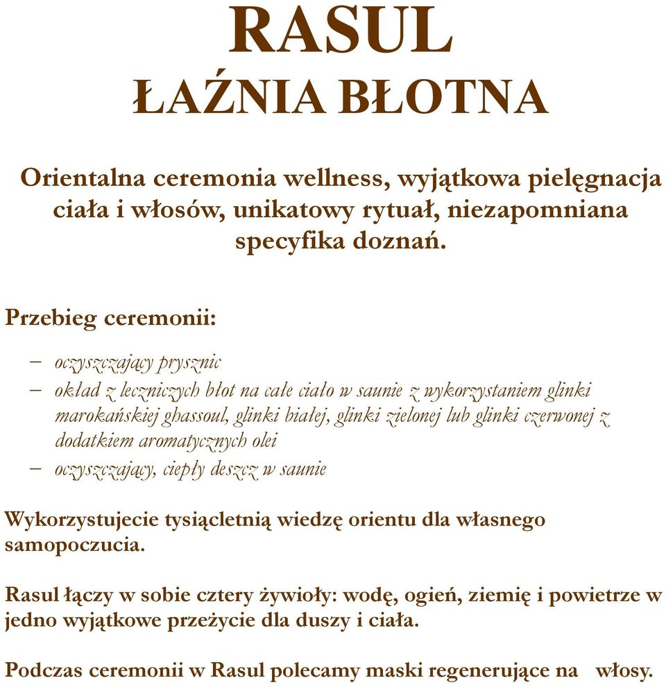 zielonej lub glinki czerwonej z dodatkiem aromatycznych olei oczyszczający, ciepły deszcz w saunie Wykorzystujecie tysiącletnią wiedzę orientu dla własnego