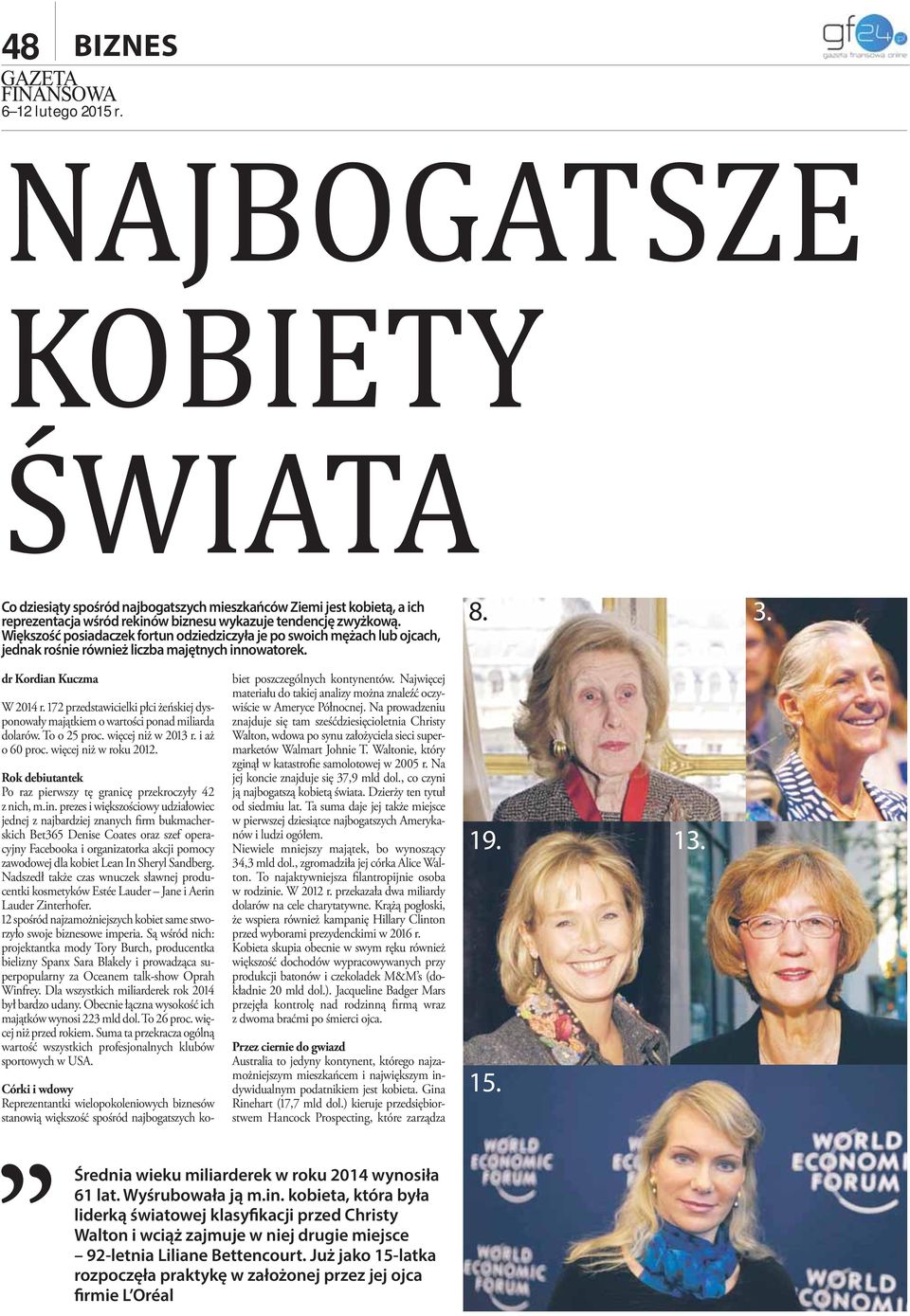 172 przedstawicielki płci żeńskiej dysponowały majątkiem o wartości ponad miliarda dolarów. To o 25 proc. więcej niż w 2013 r. i aż o 60 proc. więcej niż w roku 2012.