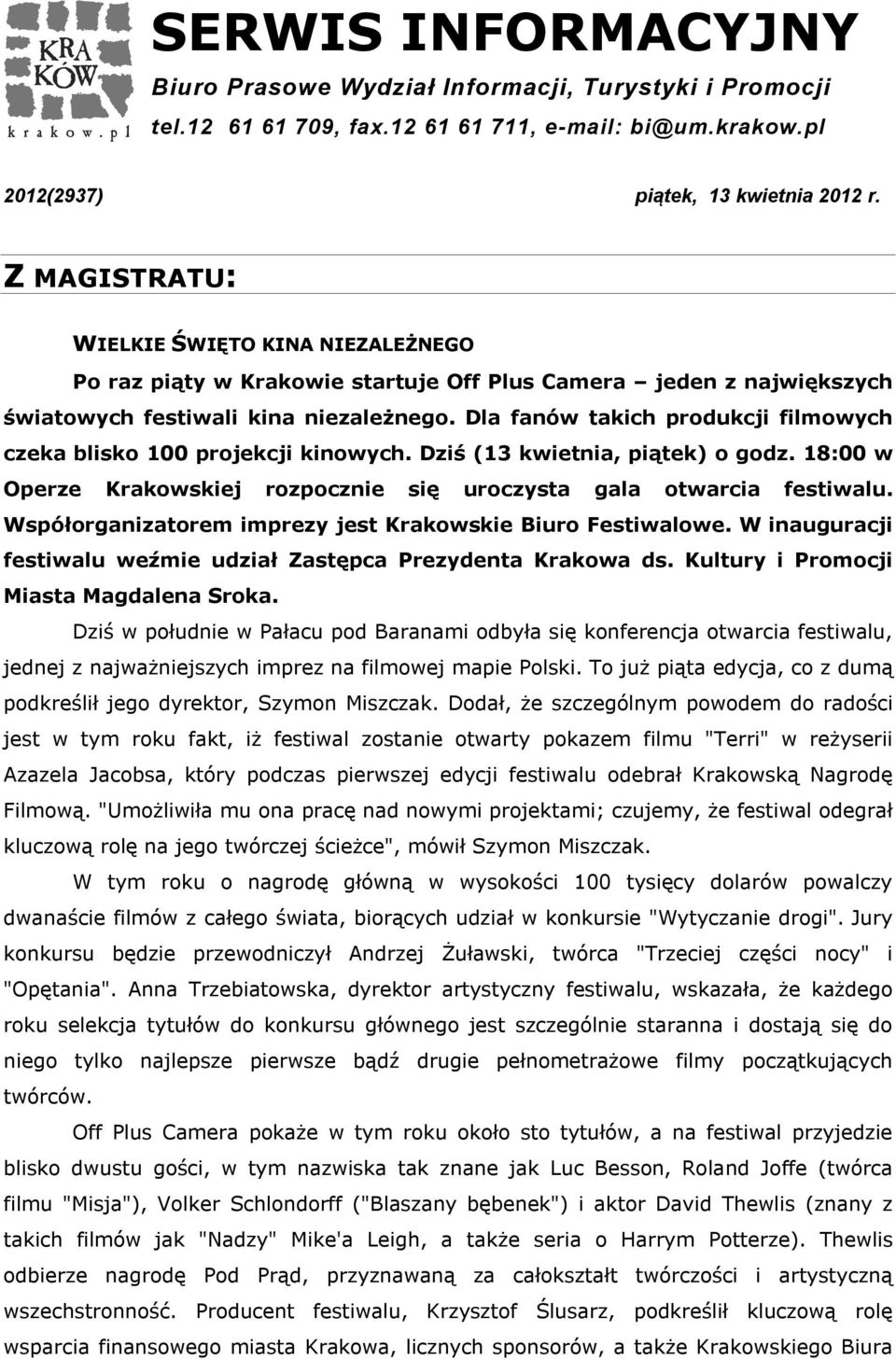 Dla fanów takich produkcji filmowych czeka blisko 100 projekcji kinowych. Dziś (13 kwietnia, piątek) o godz. 18:00 w Operze Krakowskiej rozpocznie się uroczysta gala otwarcia festiwalu.