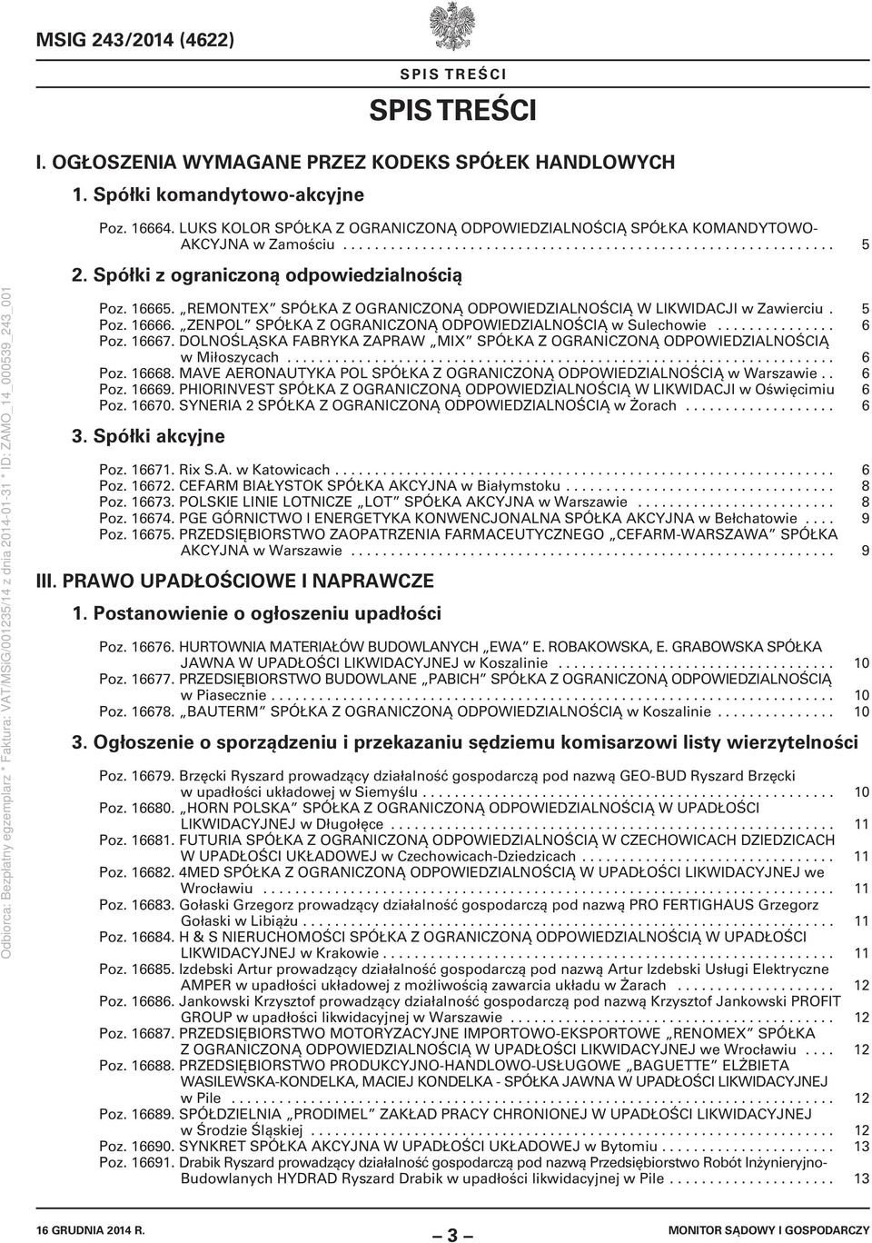 Spółki z ograniczoną odpowiedzialnością Poz. 16665. REMONTEX SPÓŁKA Z OGRANICZONĄ ODPOWIEDZIALNOŚCIĄ W LIKWIDACJI w Zawierciu. 5 Poz. 16666.