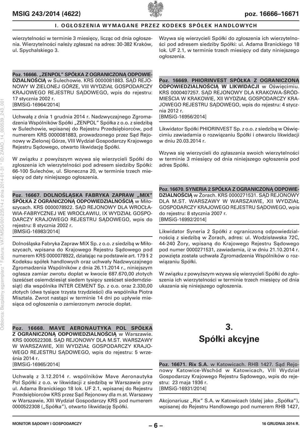 UF 2.1, w terminie trzech miesięcy od daty niniejszego ogłoszenia. Poz. 16666. ZENPOL SPÓŁKA Z OGRANICZONĄ ODPOWIE- DZIALNOŚCIĄ w Sulechowie. KRS 0000081883.