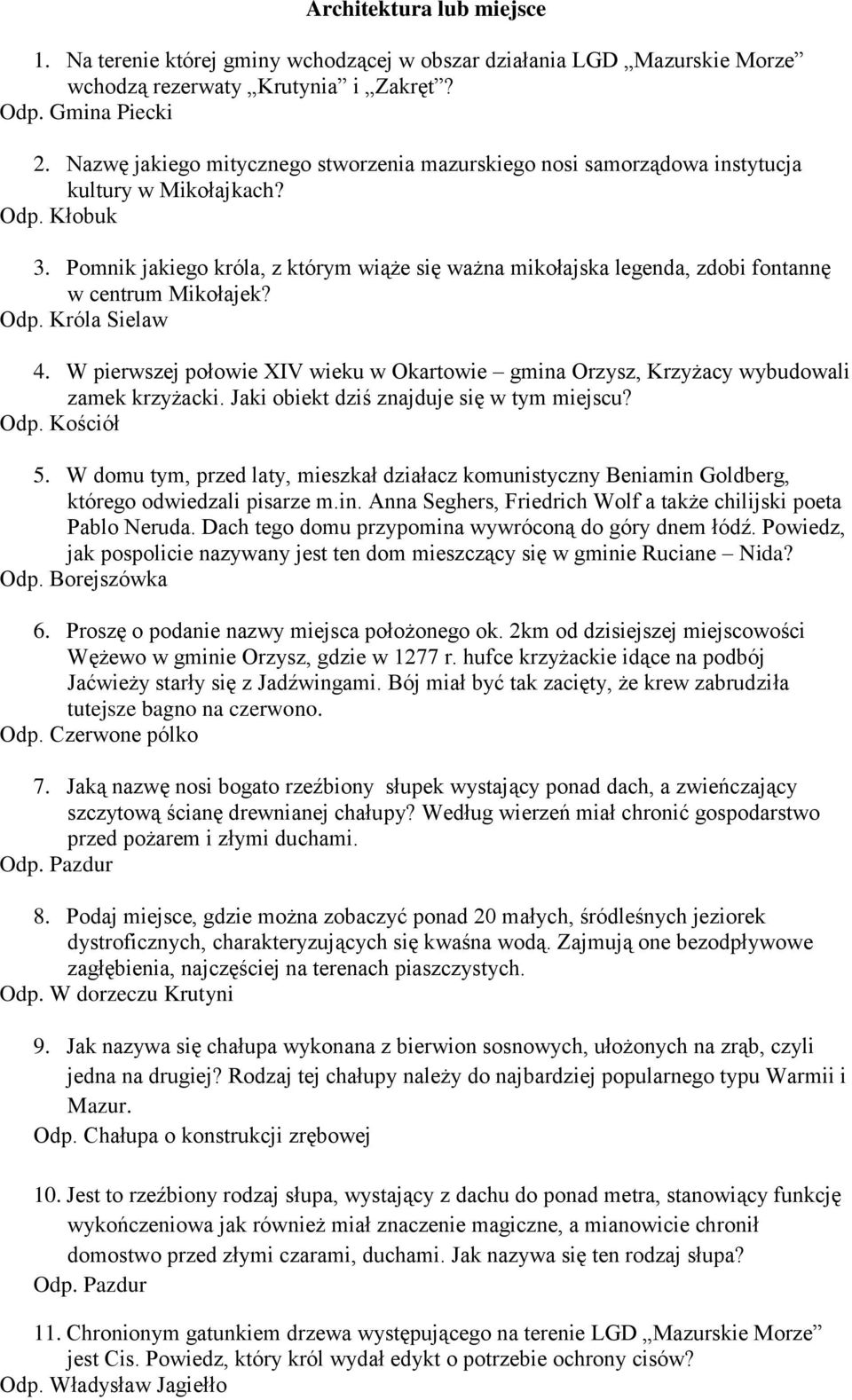 Pomnik jakiego króla, z którym wiąże się ważna mikołajska legenda, zdobi fontannę w centrum Mikołajek? Odp. Króla Sielaw 4.