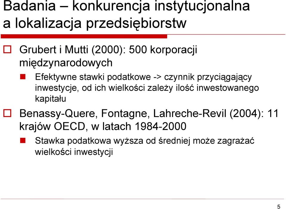 wielkości zależy ilość inwestowanego kapitału Benassy-Quere, Fontagne, Lahreche-Revil (2004): 11