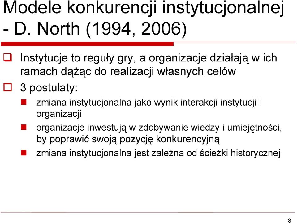 realizacji własnych celów 3 postulaty: zmiana instytucjonalna jako wynik interakcji instytucji i