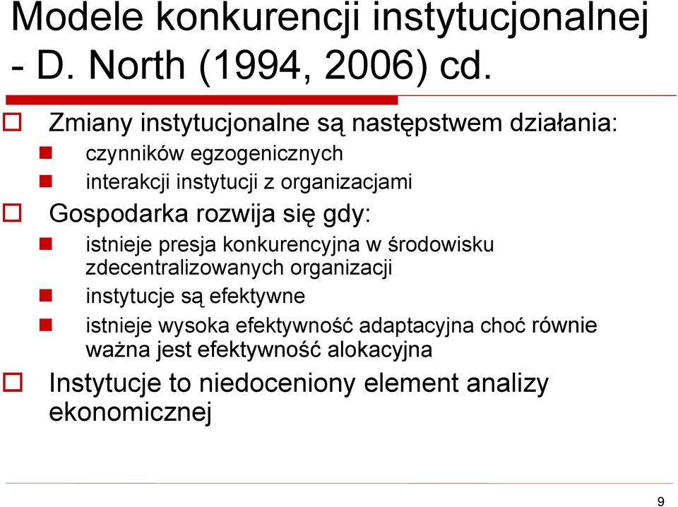 Gospodarka rozwija się gdy: istnieje presja konkurencyjna w środowisku zdecentralizowanych organizacji