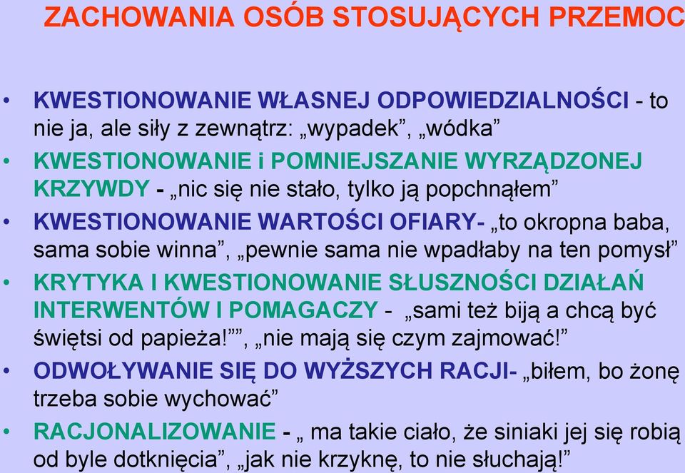 pomysł KRYTYKA I KWESTIONOWANIE SŁUSZNOŚCI DZIAŁAŃ INTERWENTÓW I POMAGACZY - sami też biją a chcą być świętsi od papieża!, nie mają się czym zajmować!