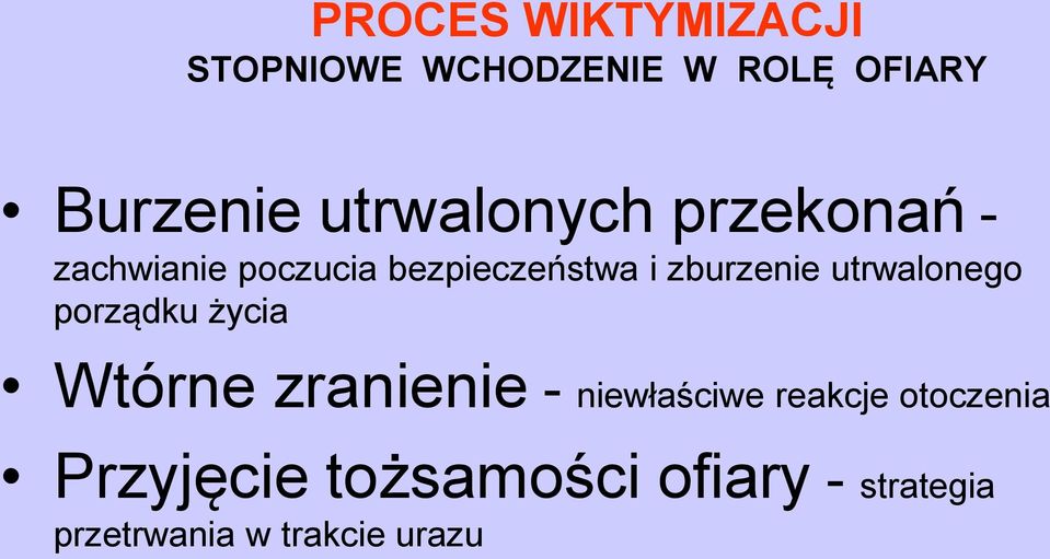 zburzenie utrwalonego porządku życia Wtórne zranienie - niewłaściwe