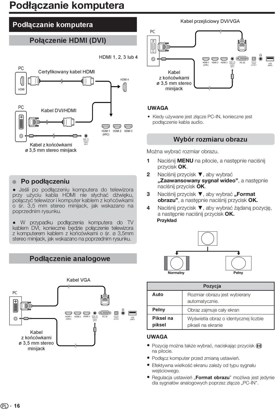 Kabel z końcówkami ø 3,5 mm stereo minijack Po podłączeniu Jeśli po podłączeniu komputera do telewizora przy użyciu kabla HDMI nie słychać dźwięku, połączyć telewizor i komputer kablem z końcówkami o