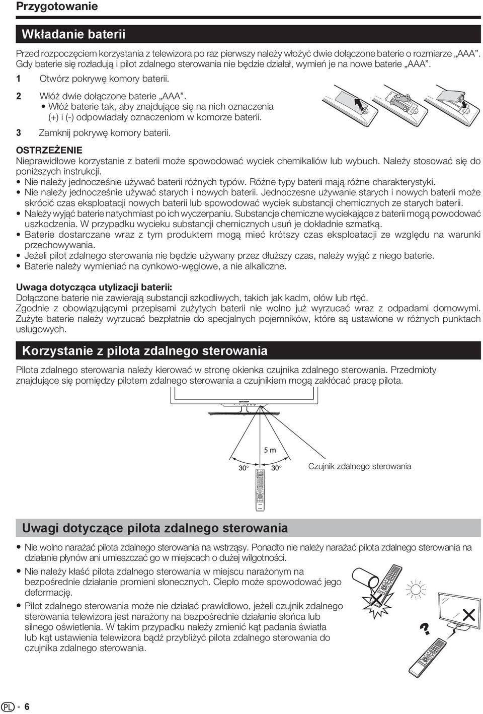 Włóż baterie tak, aby znajdujące się na nich oznaczenia (+) i (-) odpowiadały oznaczeniom w komorze baterii. 3 Zamknij pokrywę komory baterii.