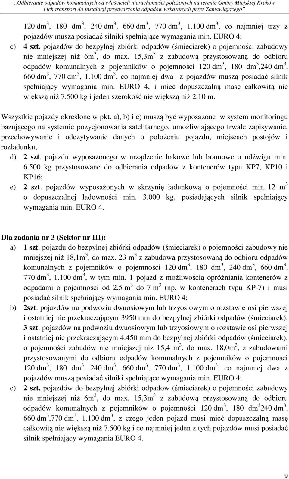 15,3m 3 z zabudową przystosowaną do odbioru odpadów komunalnych z pojemników o pojemności 120 dm 3, 180 dm 3,240 dm 3, 660 dm 3, 770 dm 3, 1.