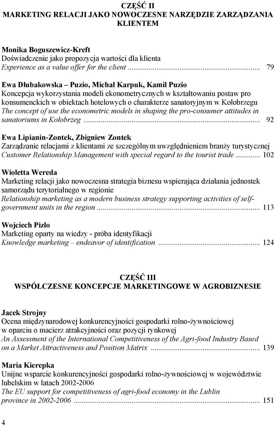 Kołobrzegu The concept of use the econometric models in shaping the pro-consumer attitudes in sanatoriums in Kołobrzeg.