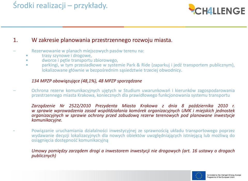 publicznym), lokalizowane głównie w bezpośrednim sąsiedztwie trzeciej obwodnicy.