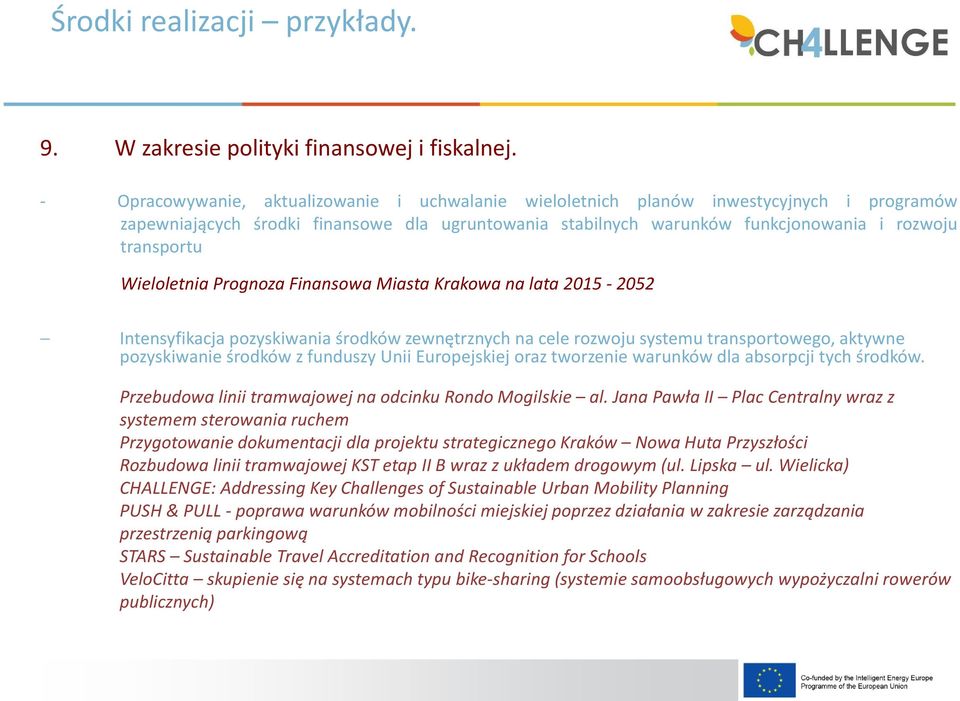 Wieloletnia Prognoza Finansowa Miasta Krakowa na lata 2015-2052 Intensyfikacja pozyskiwania środków zewnętrznych na cele rozwoju systemu transportowego, aktywne pozyskiwanie środków z funduszy Unii