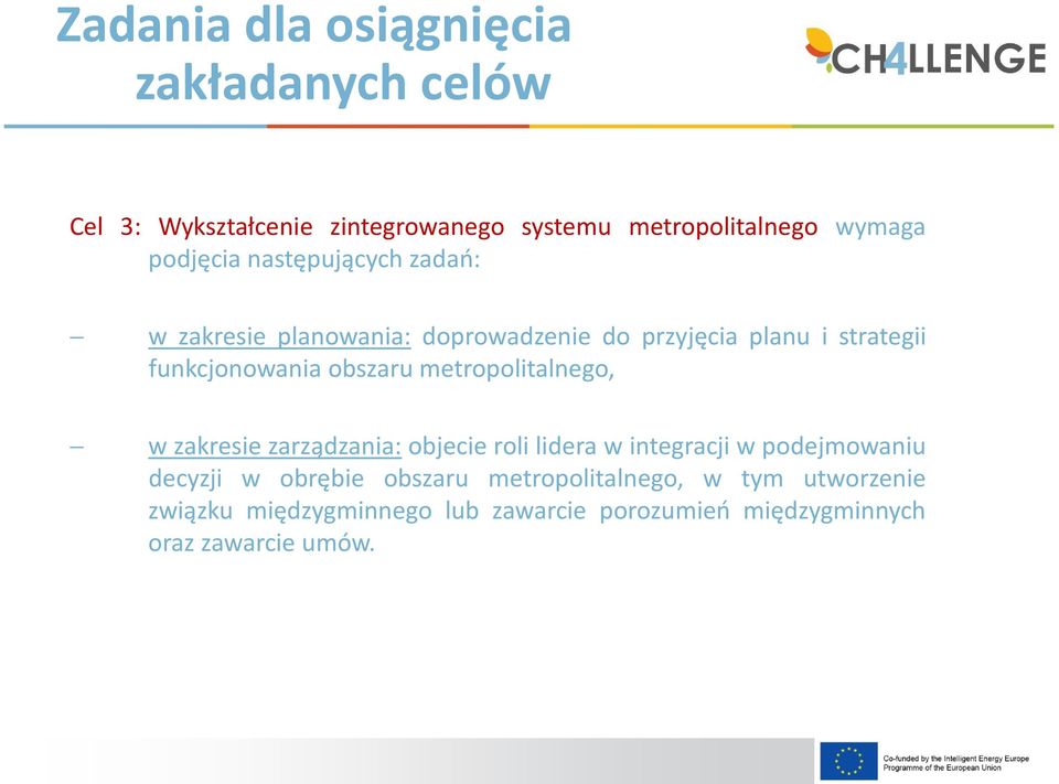 obszaru metropolitalnego, w zakresie zarządzania: objecie roli lidera w integracji w podejmowaniu decyzji w obrębie