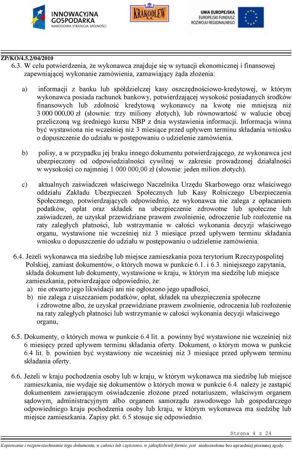 000,00 zł (słownie: trzy miliony złotych), lub równowartość w walucie obcej przeliczoną wg średniego kursu NBP z dnia wystawienia informacji.