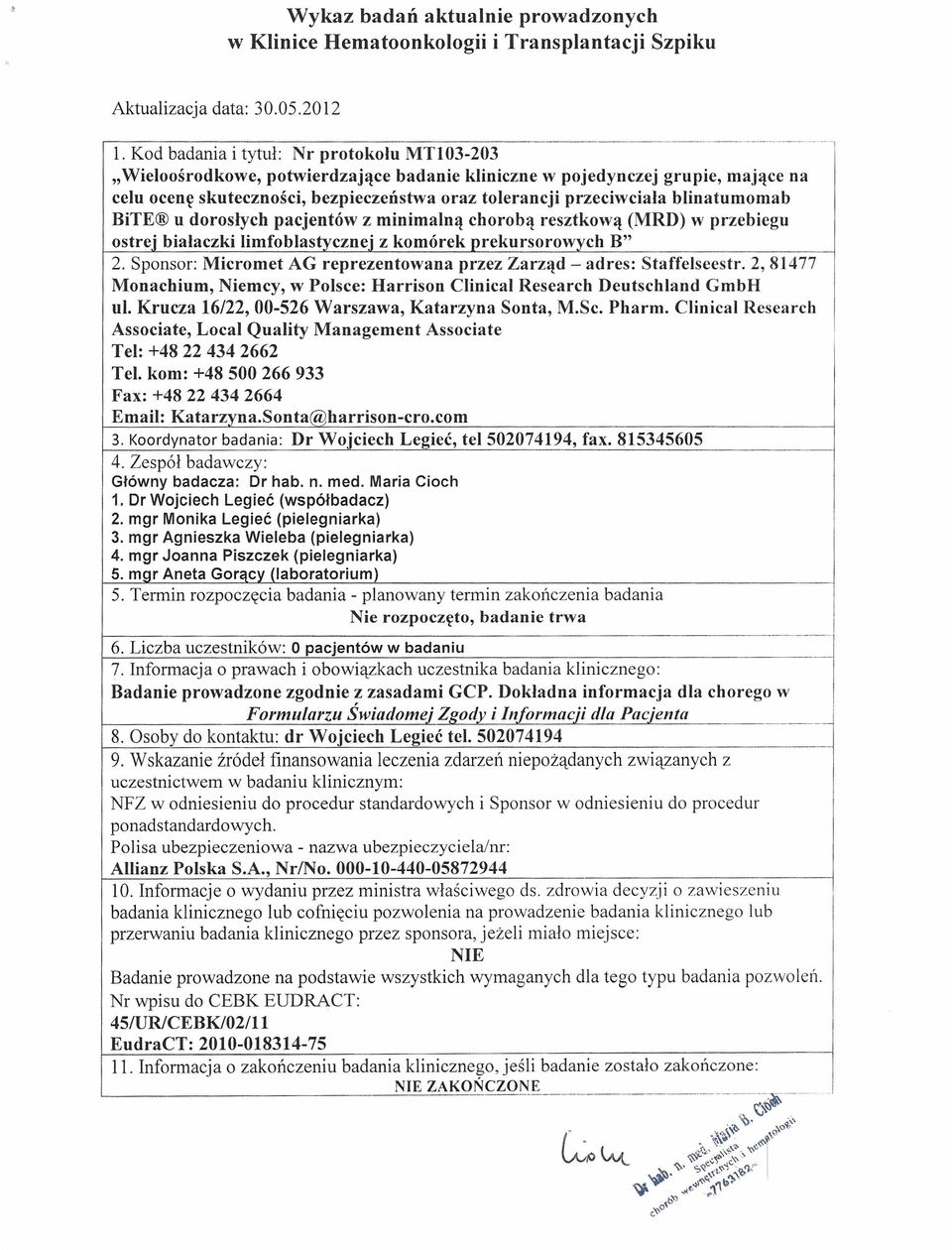 minimalną chorobą resztkową (MRD) w przebiegu ostrej białaczki limfoblastycznej z komórek prekursorowych B" 2. Sponsor: Micromet AG reprezentowana przez Zarząd - adres: Staffelseestr.