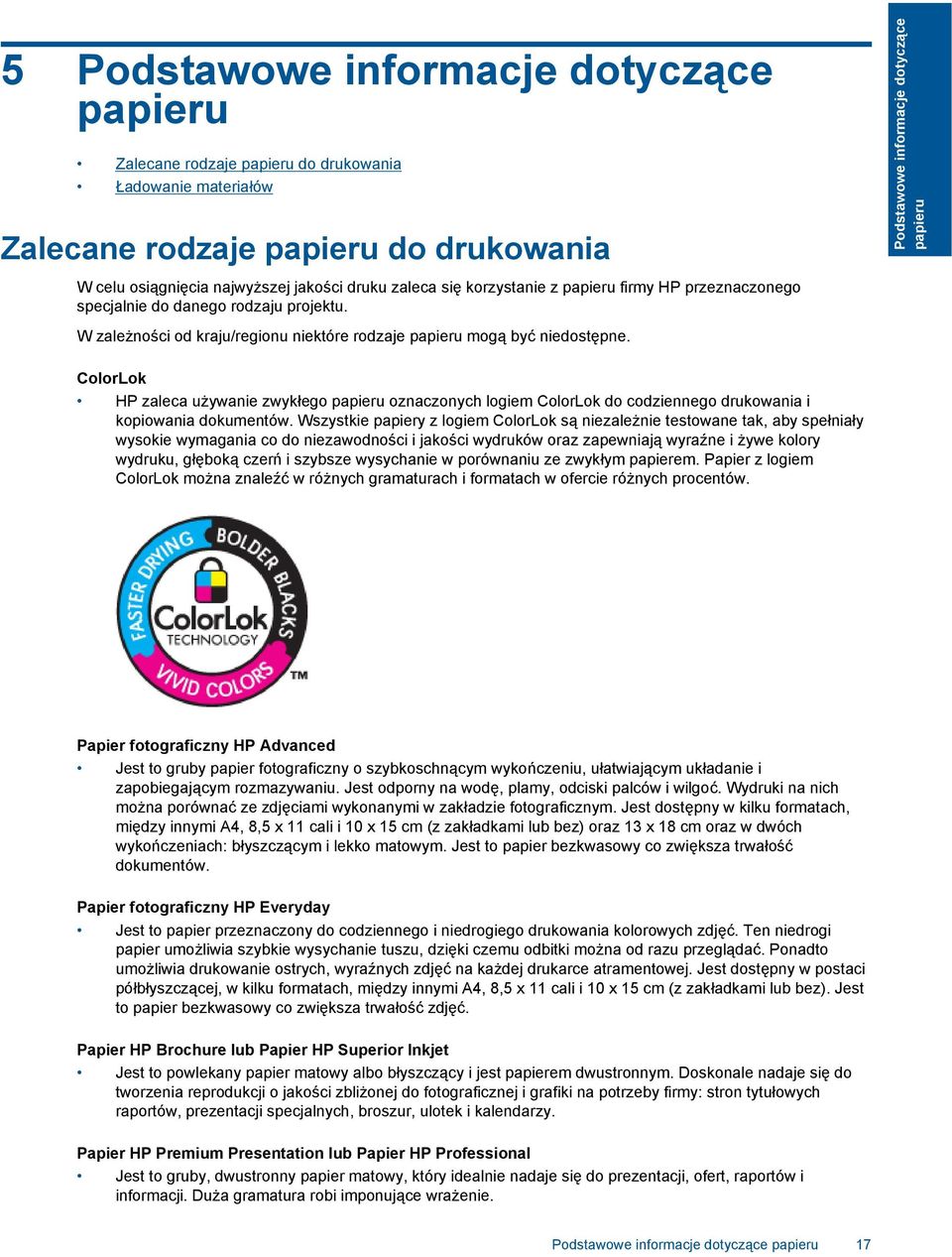 Podstawowe informacje dotyczące papieru ColorLok HP zaleca używanie zwykłego papieru oznaczonych logiem ColorLok do codziennego drukowania i kopiowania dokumentów.