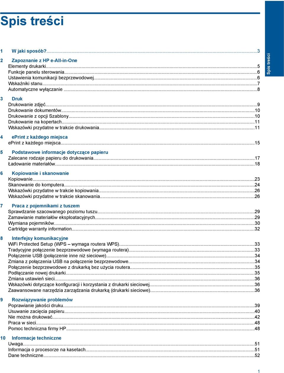 ..11 4 eprint z każdego miejsca eprint z każdego miejsca...15 5 Podstawowe informacje dotyczące papieru Zalecane rodzaje papieru do drukowania...17 Ładowanie materiałów.