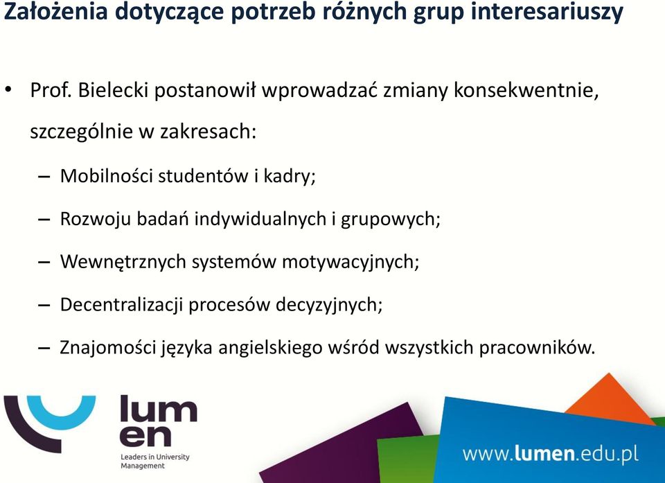 Mobilności studentów i kadry; Rozwoju badań indywidualnych i grupowych; Wewnętrznych