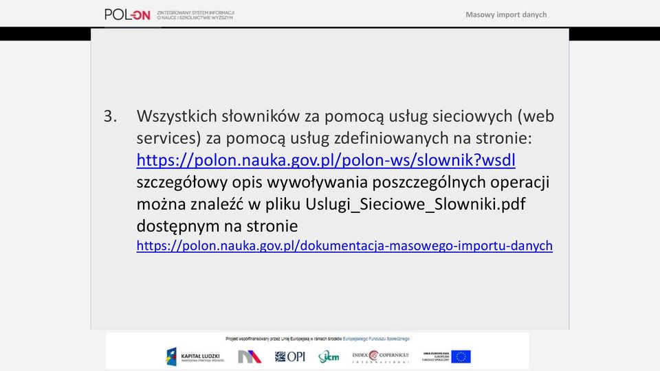 wsdl szczegółowy opis wywoływania poszczególnych operacji można znaleźć w pliku