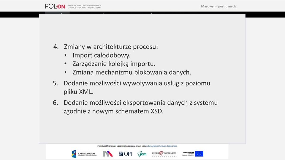 5. Dodanie możliwości wywoływania usług z poziomu pliku XML. 6.