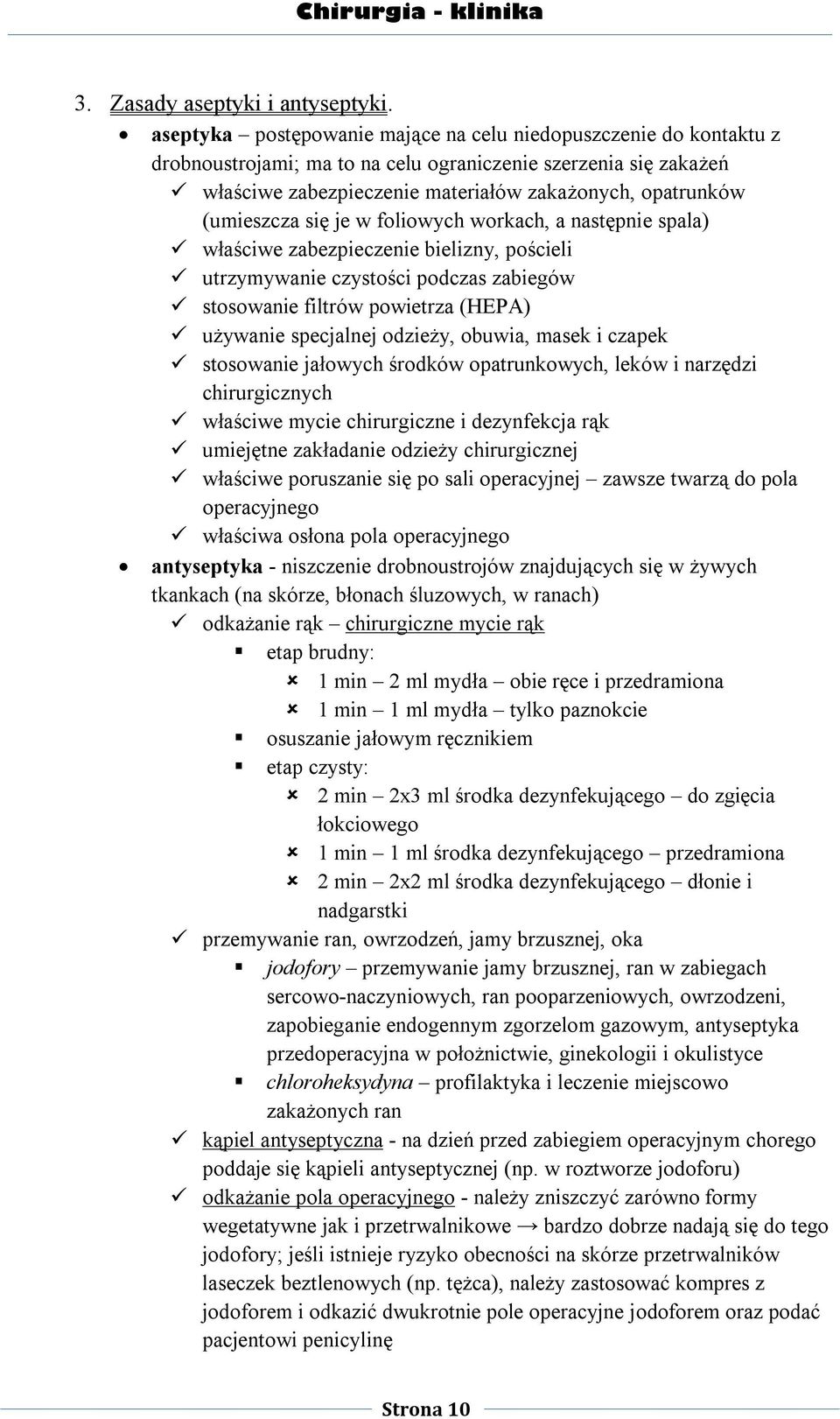 (umieszcza się je w foliowych workach, a następnie spala) właściwe zabezpieczenie bielizny, pościeli utrzymywanie czystości podczas zabiegów stosowanie filtrów powietrza (HEPA) używanie specjalnej