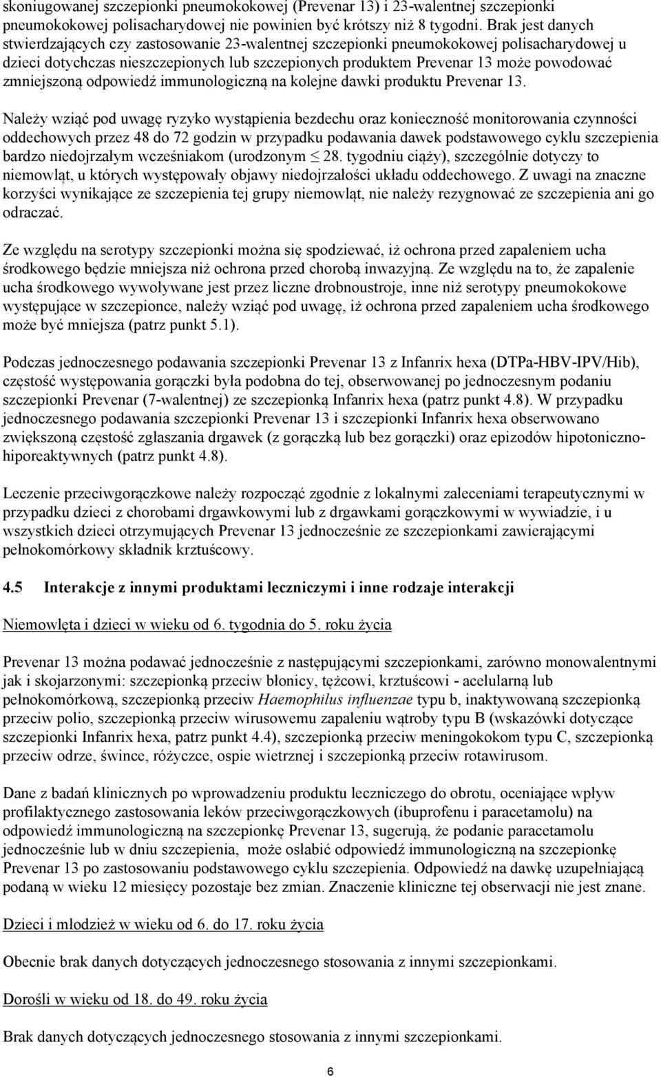 zmniejszoną odpowiedź immunologiczną na kolejne dawki produktu Prevenar 13.