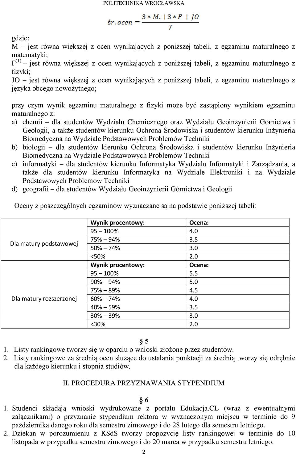 egzaminu maturalnego z: a) chemii dla studentów Wydziału Chemicznego oraz Wydziału Geoinżynierii Górnictwa i Geologii, a także studentów kierunku Ochrona Środowiska i studentów kierunku Inżynieria