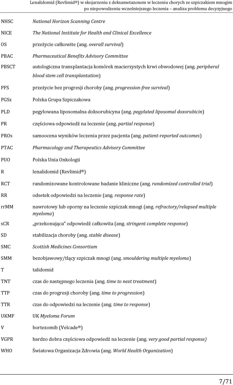 overall survival) Pharmaceutical Benefits Advisory Committee autologiczna transplantacja komórek macierzystych krwi obwodowej (ang.