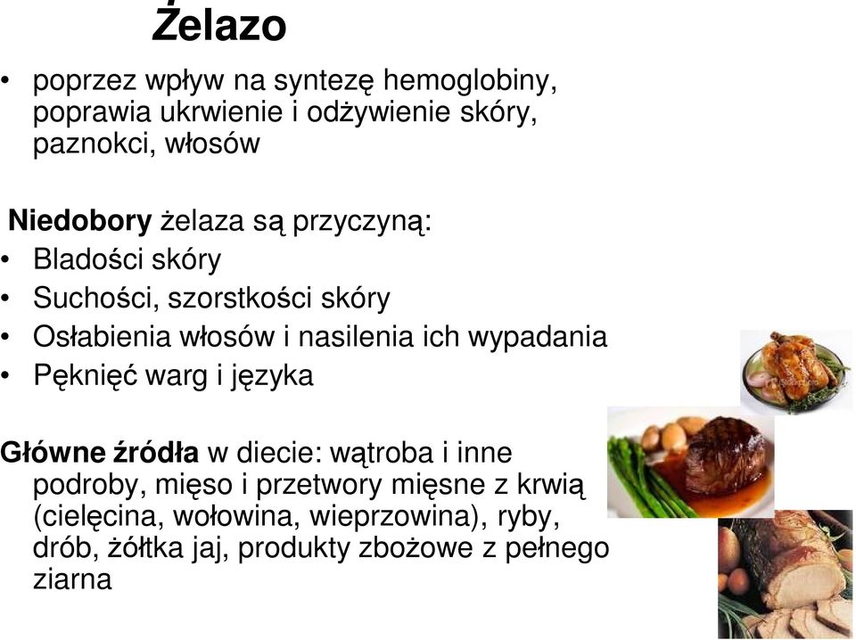 ich wypadania Pęknięć warg i języka Główne źródła w diecie: wątroba i inne podroby, mięso i przetwory