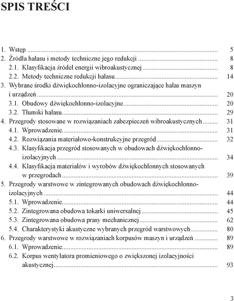 Przegrody stosowane w rozwiązaniach zabezpieczeń wibroakustycznych... 4.. Wprowadzenie... 4.2. Rozwiązania materiałowo-konstrukcyjne przegród... 4.3.