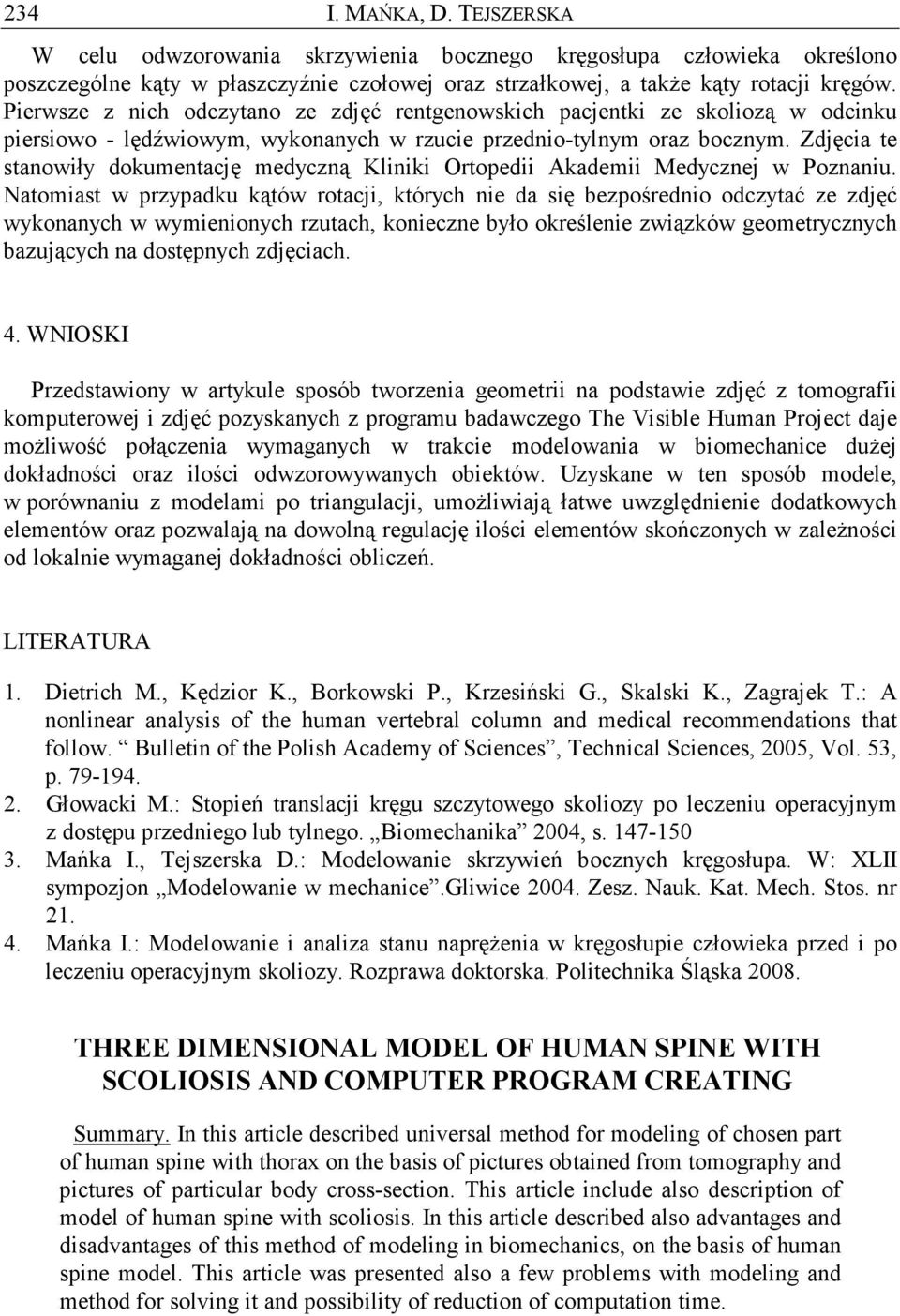 Zdjęcia te stanowiły dokumentację medyczną Kliniki Ortopedii Akademii Medycznej w Poznaniu.