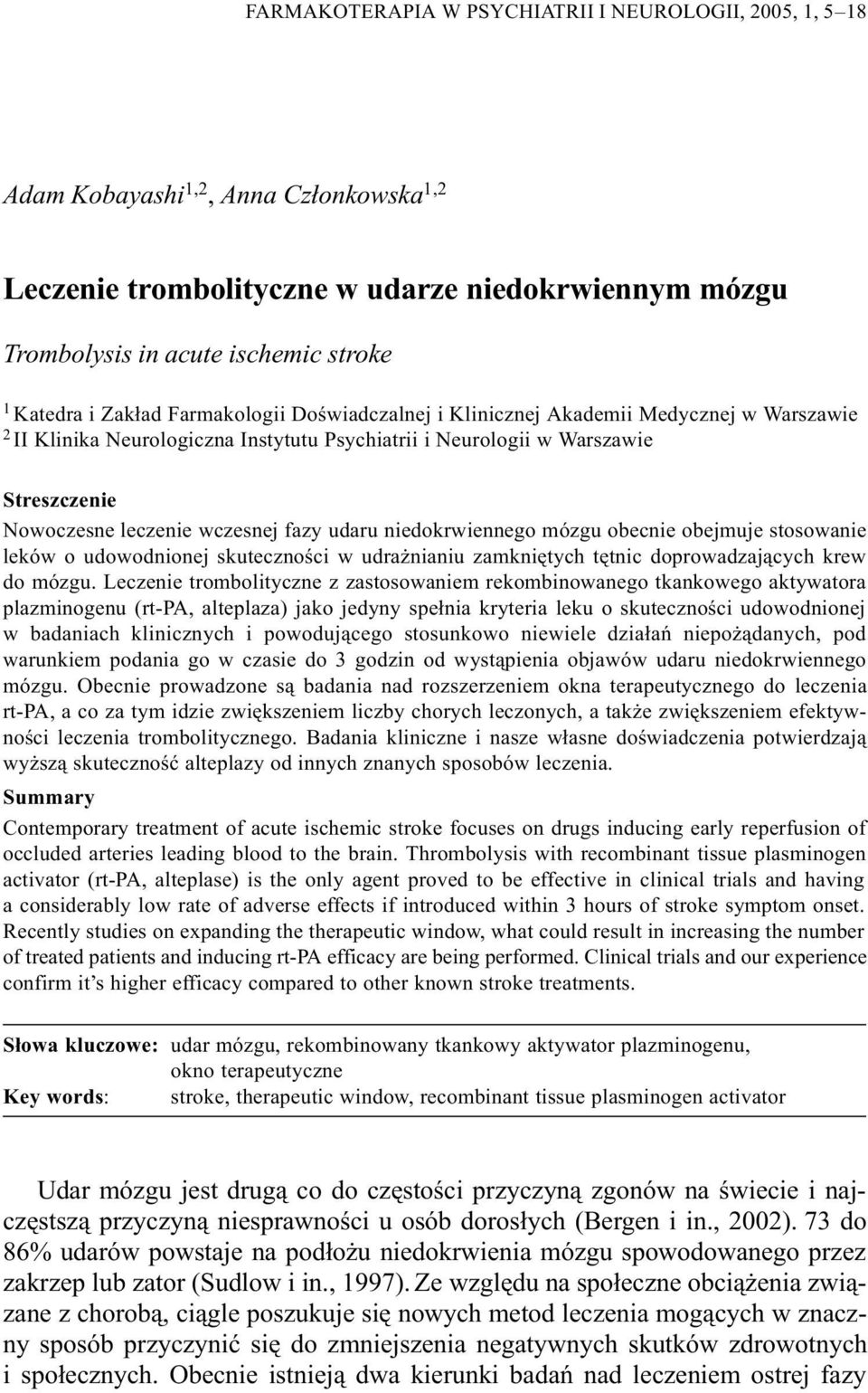 fazy udaru niedokrwiennego mózgu obecnie obejmuje stosowanie leków o udowodnionej skutecznoœci w udra nianiu zamkniêtych têtnic doprowadzaj¹cych krew do mózgu.