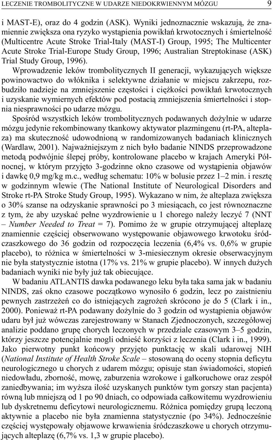 Stroke Trial-Europe Study Group, 1996; Australian Streptokinase (ASK) Trial Study Group, 1996).