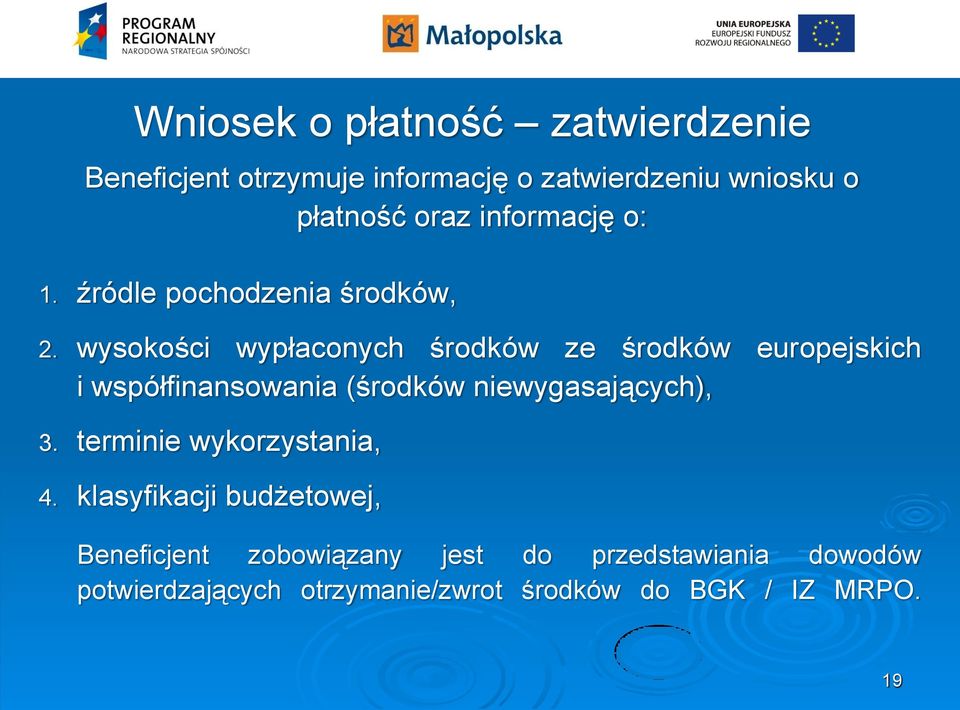 wysokości wypłaconych środków ze środków europejskich i współfinansowania (środków niewygasających), 3.