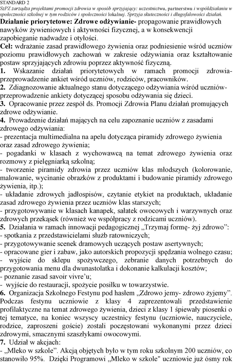 Działanie priorytetowe: Zdrowe odżywianie- propagowanie prawidłowych nawyków żywieniowych i aktywności fizycznej, a w konsekwencji zapobieganie nadwadze i otyłości.