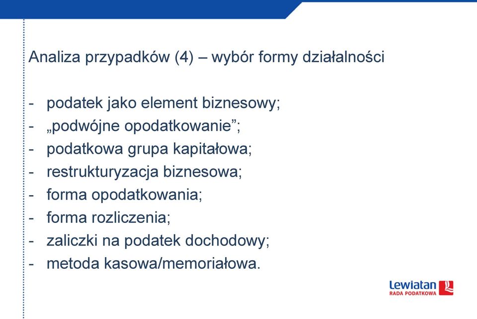 kapitałowa; - restrukturyzacja biznesowa; - forma opodatkowania; -