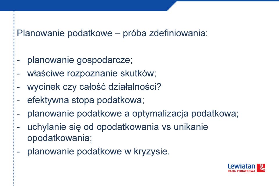 - efektywna stopa podatkowa; - planowanie podatkowe a optymalizacja